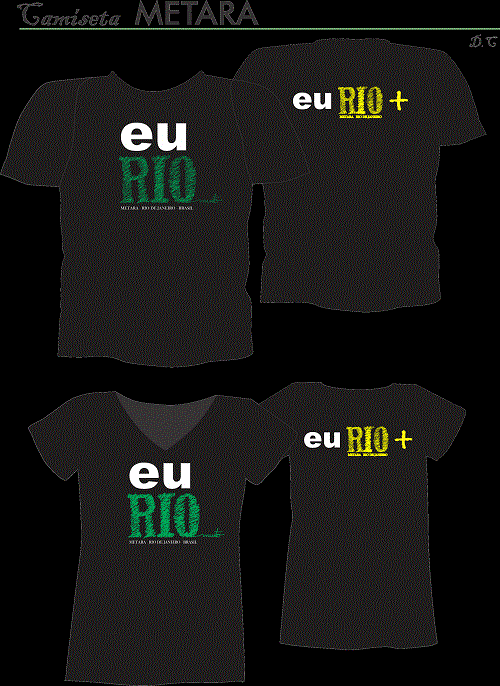 Camiseta METARA Rio + am1 Eu Rio Muito e Eu Rio+... e o Rio vai ser Muito Mais durante a Rio+20!